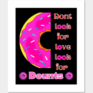 Don’t Look For Love Look For Donuts Posters and Art